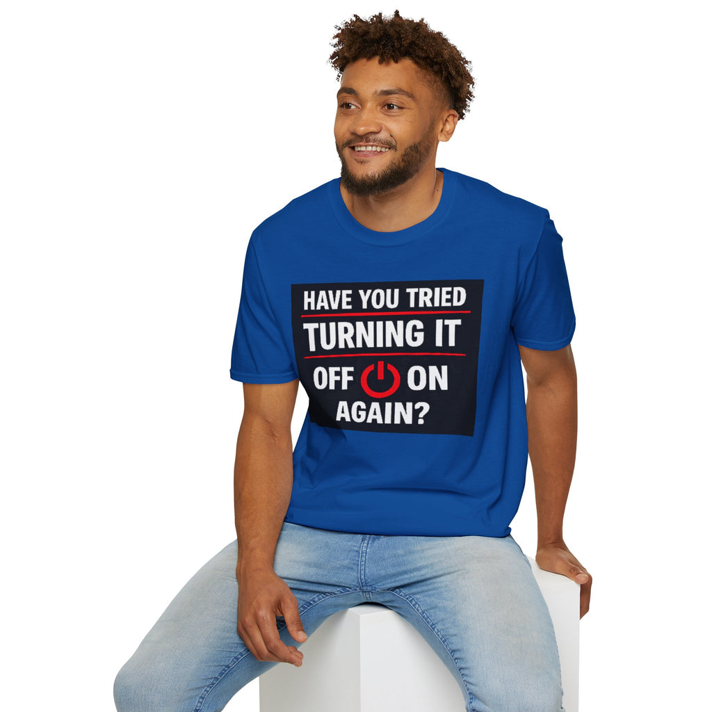 "Have You Tried Turning It Off On Again?" Funny IT T-Shirt Tech Humor Tee