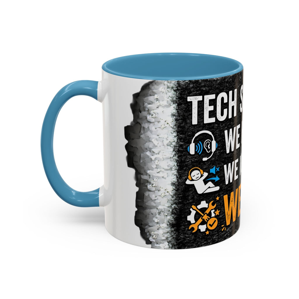 " Tech Support: We Hear You, We Ignore you, We Fix it" IT Humor Accent Coffee Mug (11, 15oz)