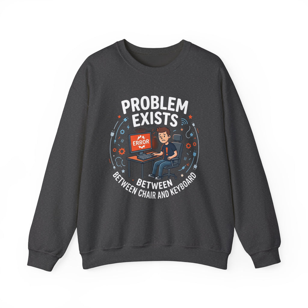 "Problem Exists Between Chair & Keyboard" Funny Coding Bug Graphic Crewneck Sweatshirt
