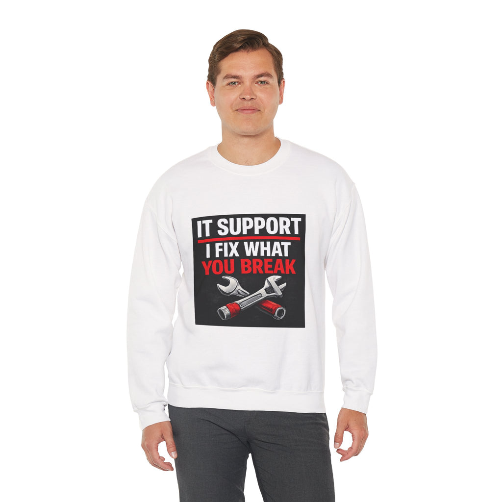 "IT SUPPORT I FIX WHAT YOU BREAK" Tech Support Graphic Crewneck Sweatshirt