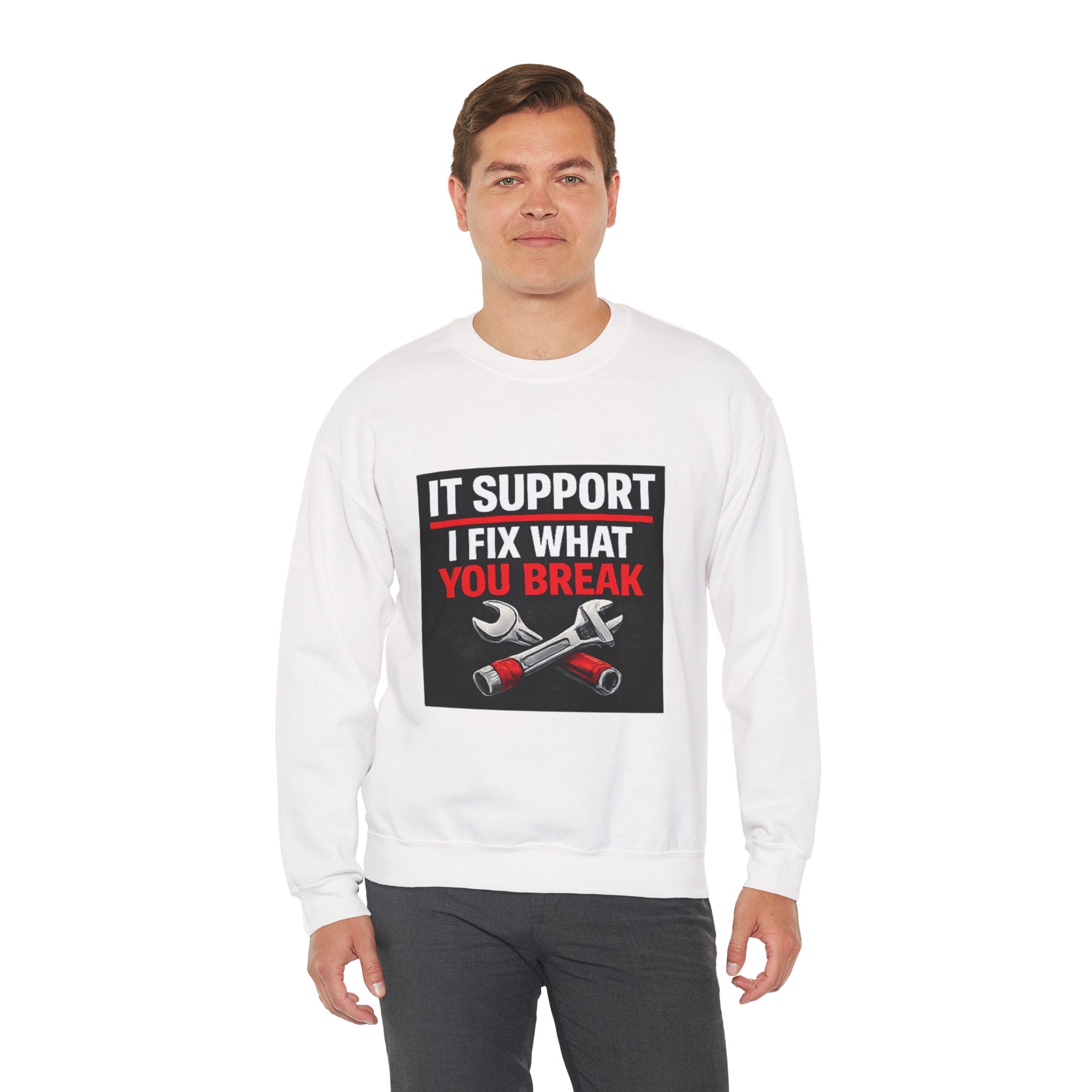"IT SUPPORT I FIX WHAT YOU BREAK" Tech Support Graphic Crewneck Sweatshirt