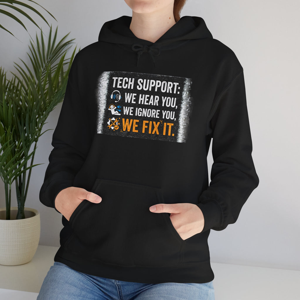 "Tech Support: We Hear You, We Ignore You, We Fix It" Funny IT Technician Hoodie