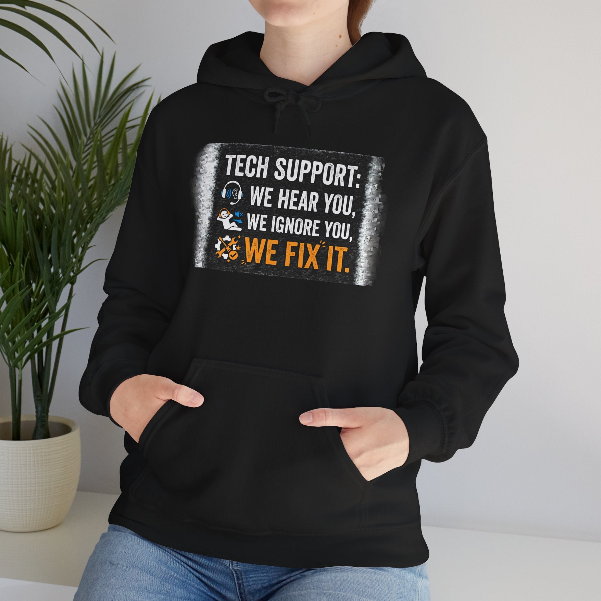 "Tech Support: We Hear You, We Ignore You, We Fix It" Funny IT Technician Hoodie