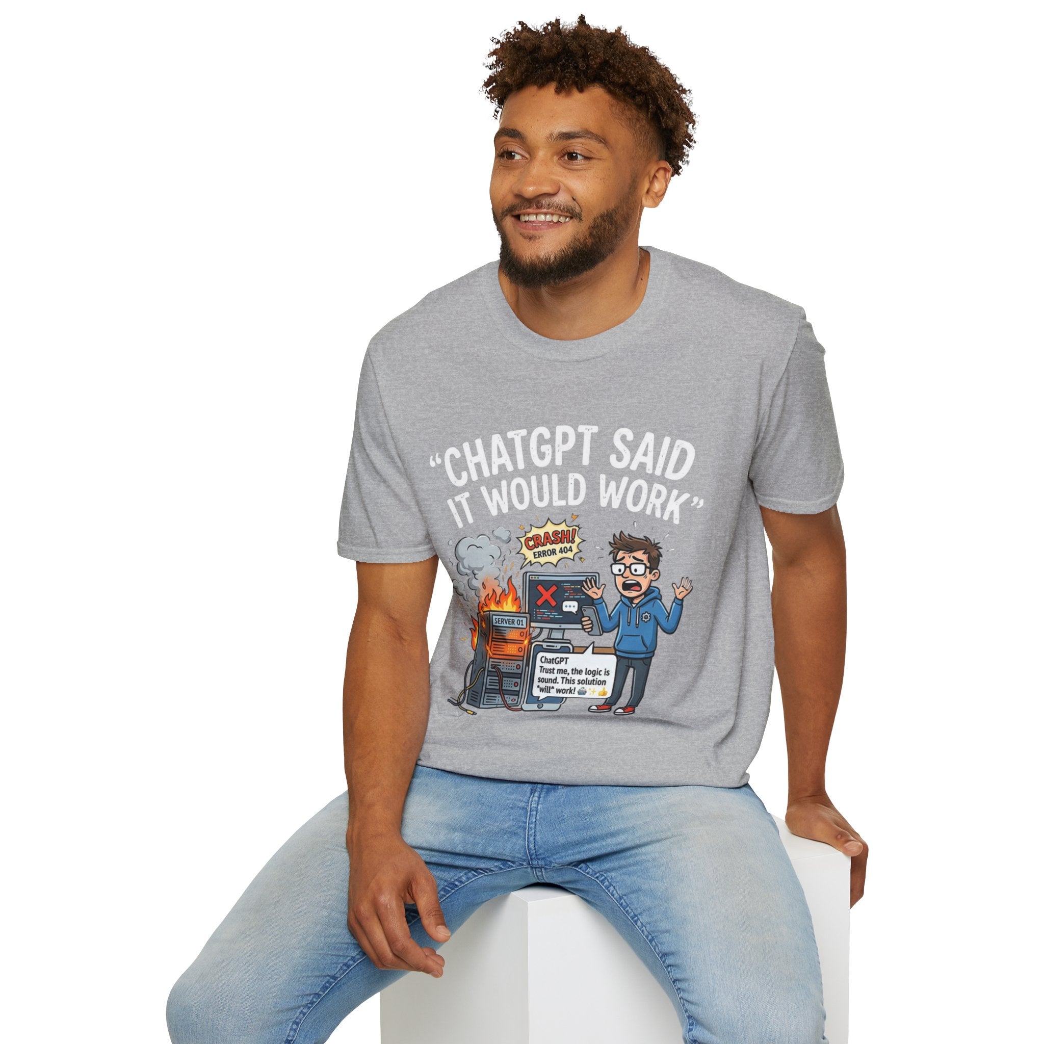 "ChatGPT Said It Would Work" Funny IT T-Shirt — Programmer Tech Humor AI Fail Tee