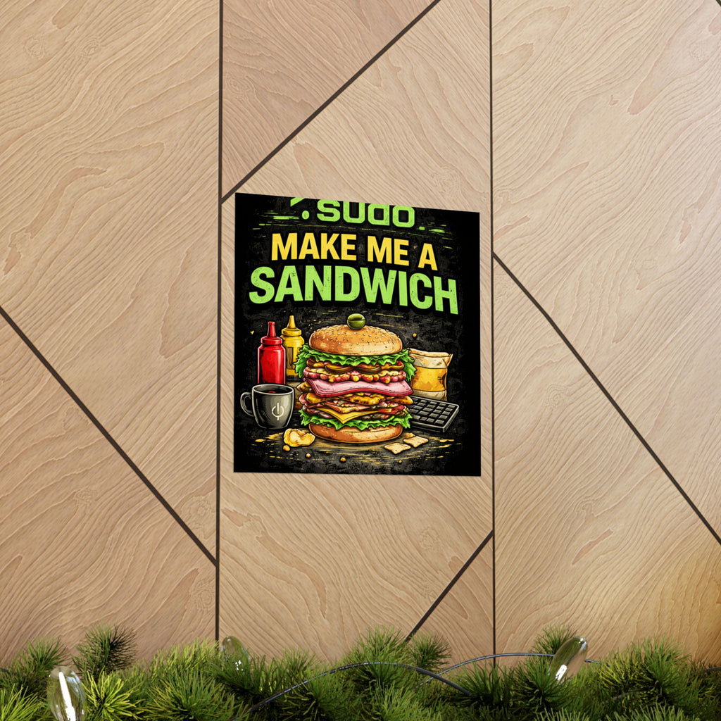 ">.Sudo Make Me A Sandwich" Geek Tech Humor Funny IT Matte Vertical Posters