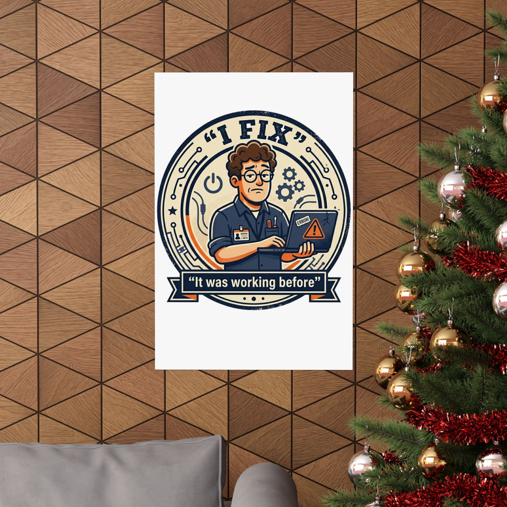 "I Fix: It Worked Before" Tech Humor Funny IT Matte Vertical Posters