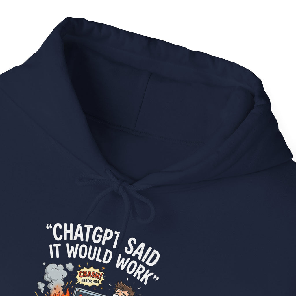 “ChatGPT Said It Would Work” Funny AI Fail Hoodie