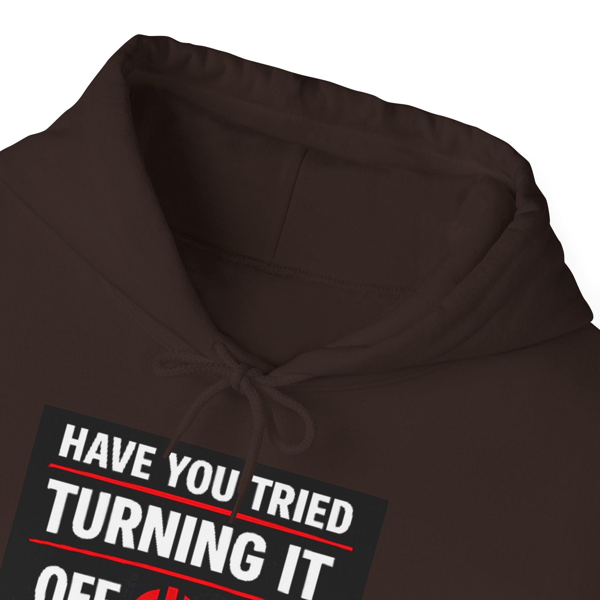 "Have You Tried Turning It Off On Again?" Tech Support Funny Hoodie