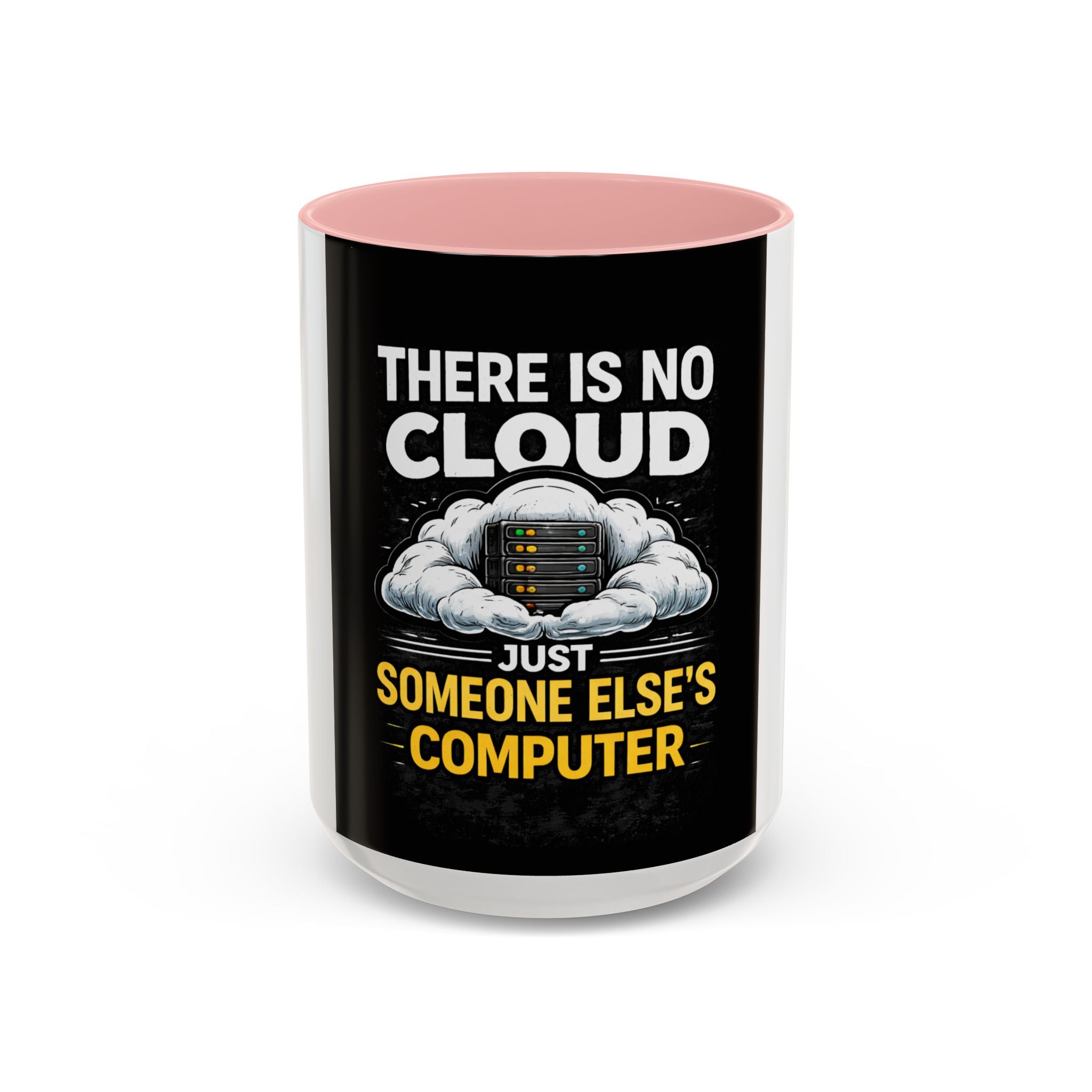 "There Is No Cloud, Just Someone Else's Computer" Tech Humor Ceramic Mug — Funny IT Technician Coffee Cup (11/15oz)