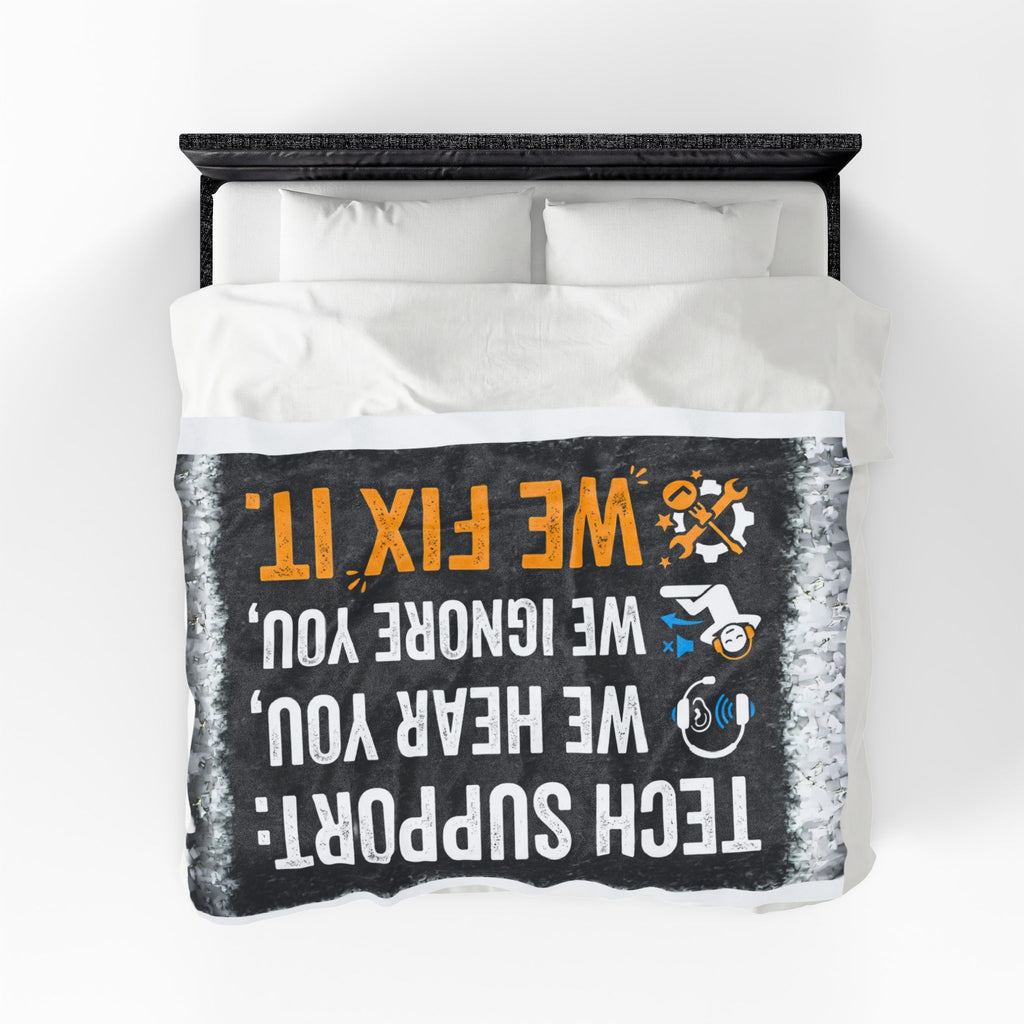 "Tech Support: We Hear You, We Ignore you, We Fix It" Tech Humor Funny IT Velveteen Plush Blanket