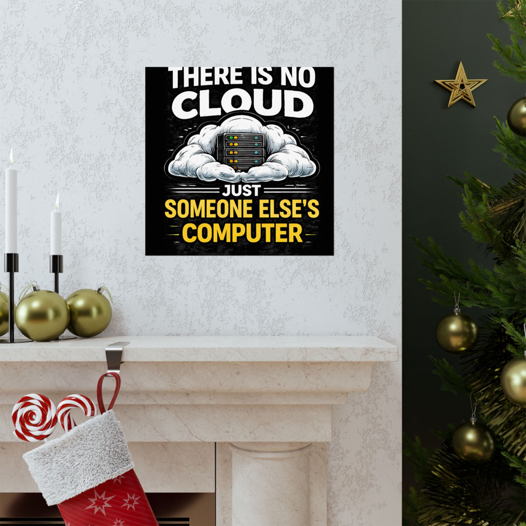 "There Is No Cloud, Just Someone Else's Computer" Tech Humor Funny IT Matte Vertical Poster