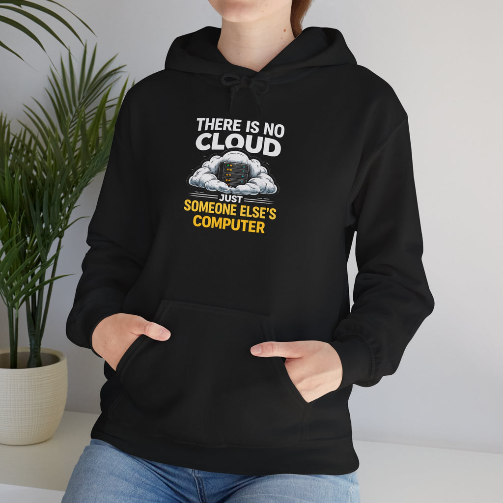 "There Is No Cloud, Just Someone Else's Computer" Tech Humor Hoodie