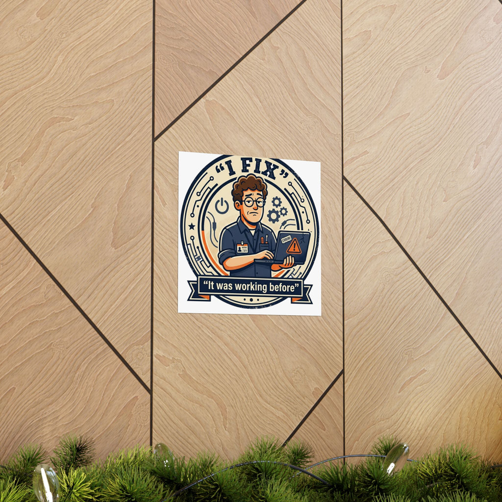 "I Fix: It Worked Before" Tech Humor Funny IT Matte Vertical Posters