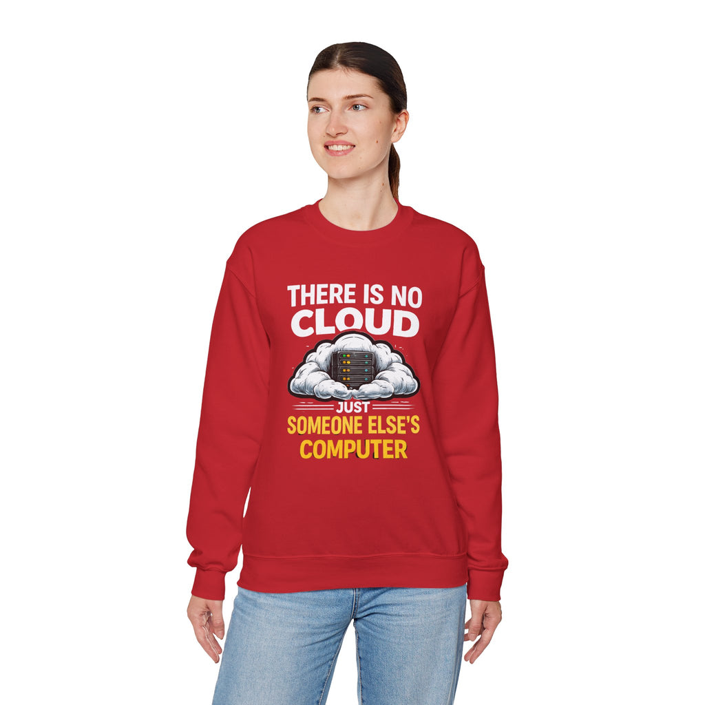 "There Is No Cloud, Just Someone Else's Computer" Tech Humor Crewneck Sweatshirt