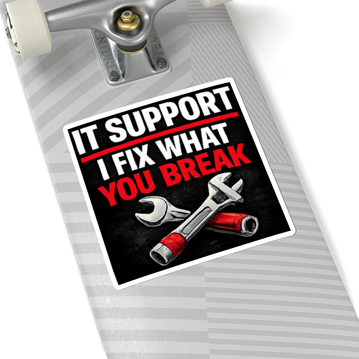 "IT Support: I Fix What You Break" Tech Humor Funny IT Kiss-Cut Stickers
