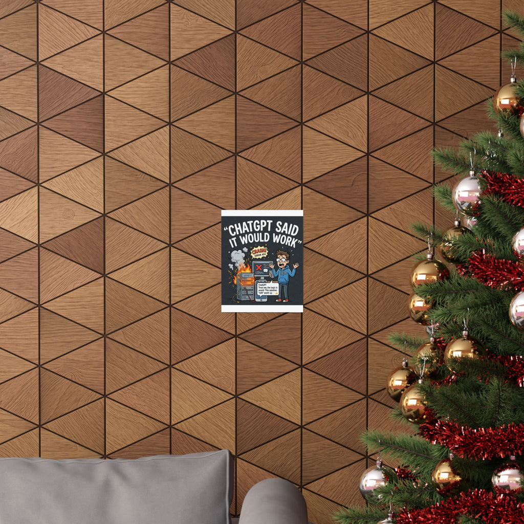 "ChatGPT Said It Would Work" Tech Humor Funny IT Matte Vertical Poster