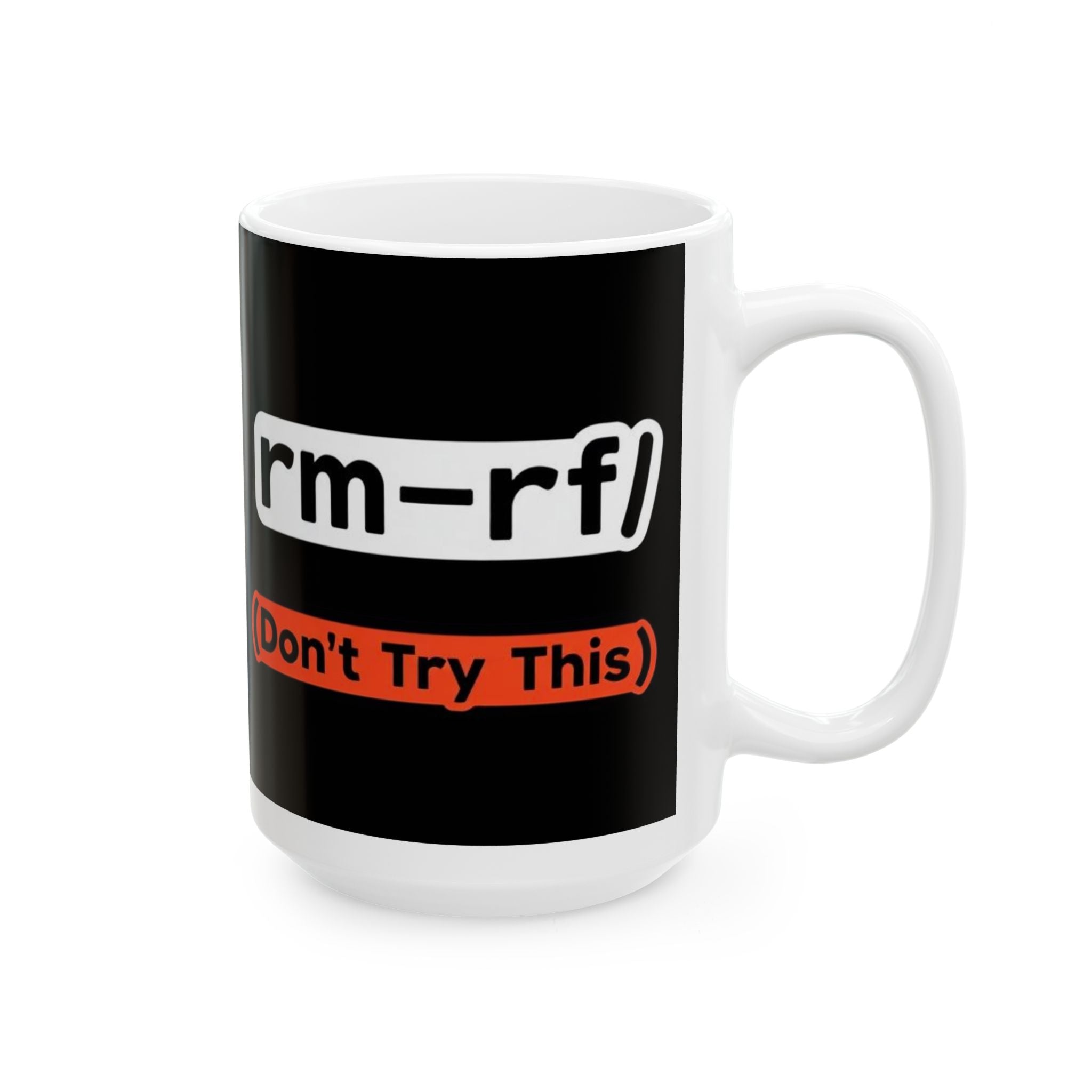 "RM -RF/ (Don't Try This)" Geek Humor Ceramic Mug, (11oz, 15oz)