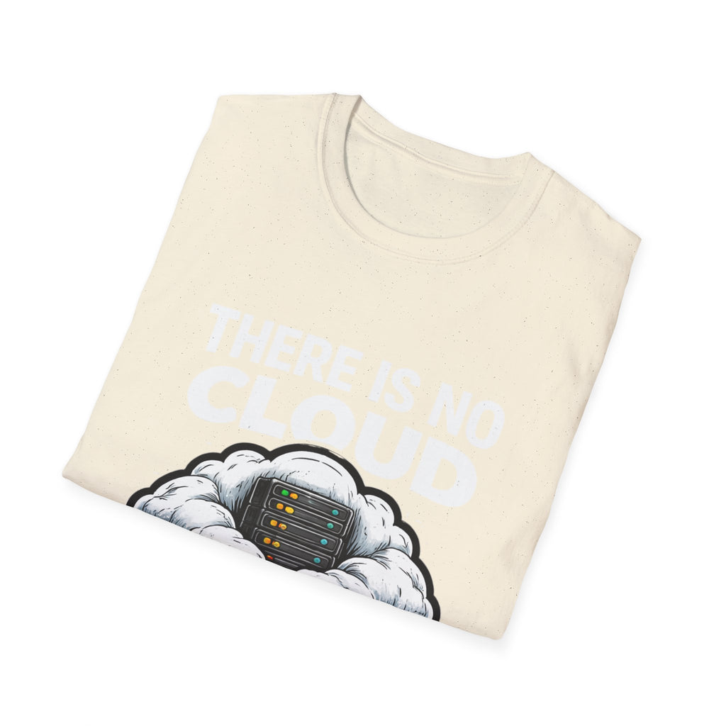"There Is No Cloud, Just Someone Else's Computer" Funny IT Tech Humor T-Shirt