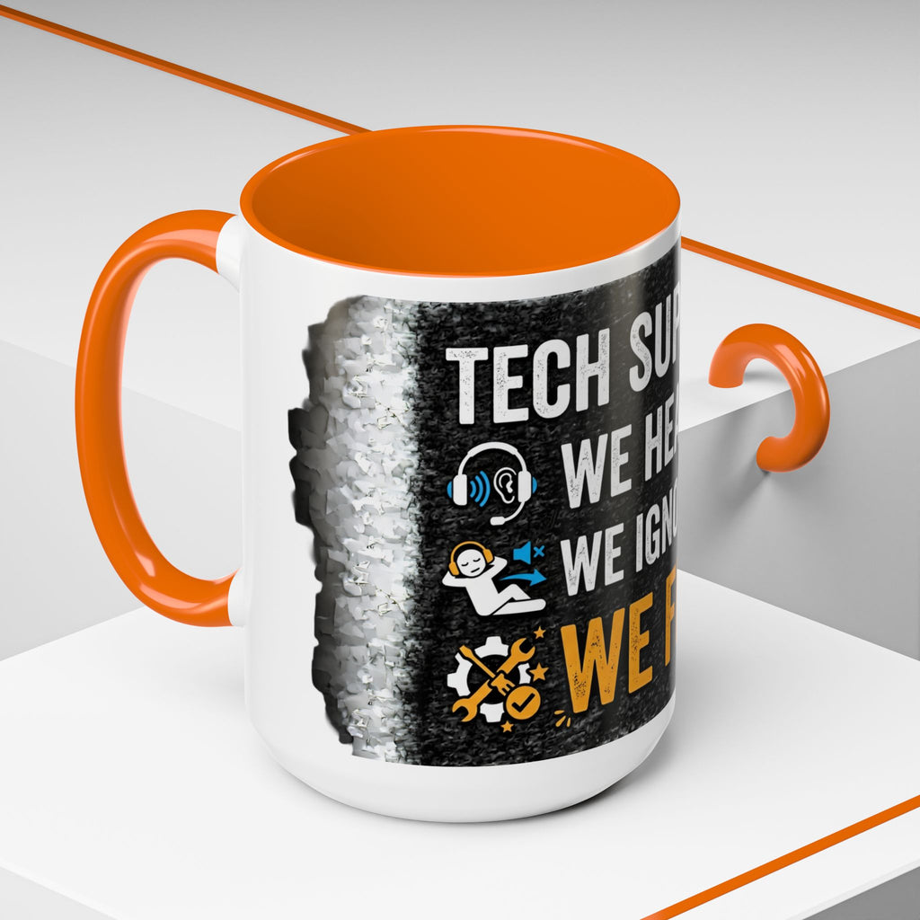 " Tech Support: We Hear You, We Ignore you, We Fix it" IT Humor Accent Coffee Mug (11, 15oz)