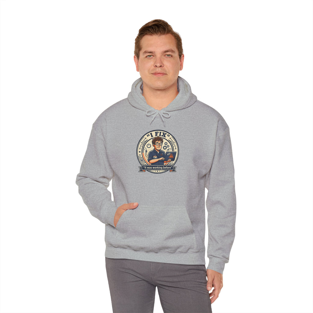 Tech Humor Hoodie - "I Fix: It Worked Before" IT Humor Pullover