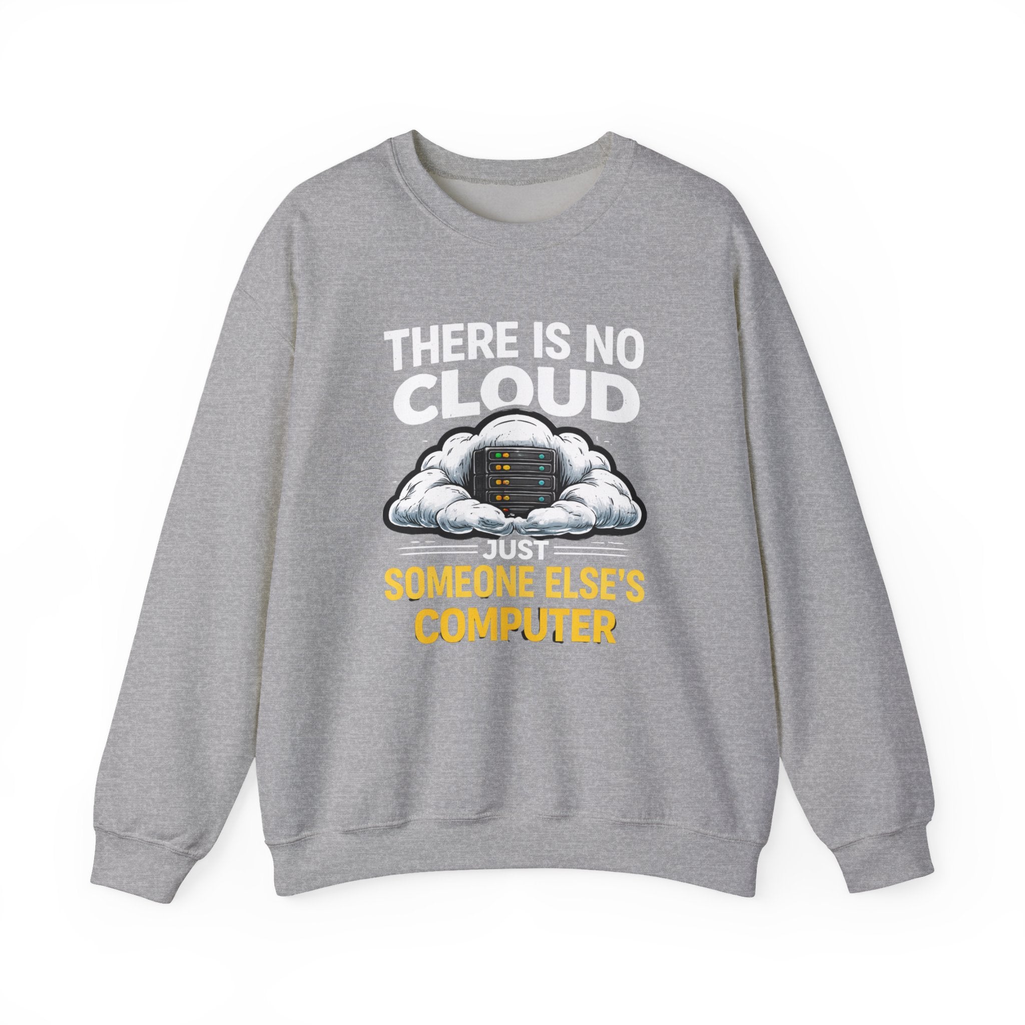 "There Is No Cloud, Just Someone Else's Computer" Tech Humor Crewneck Sweatshirt