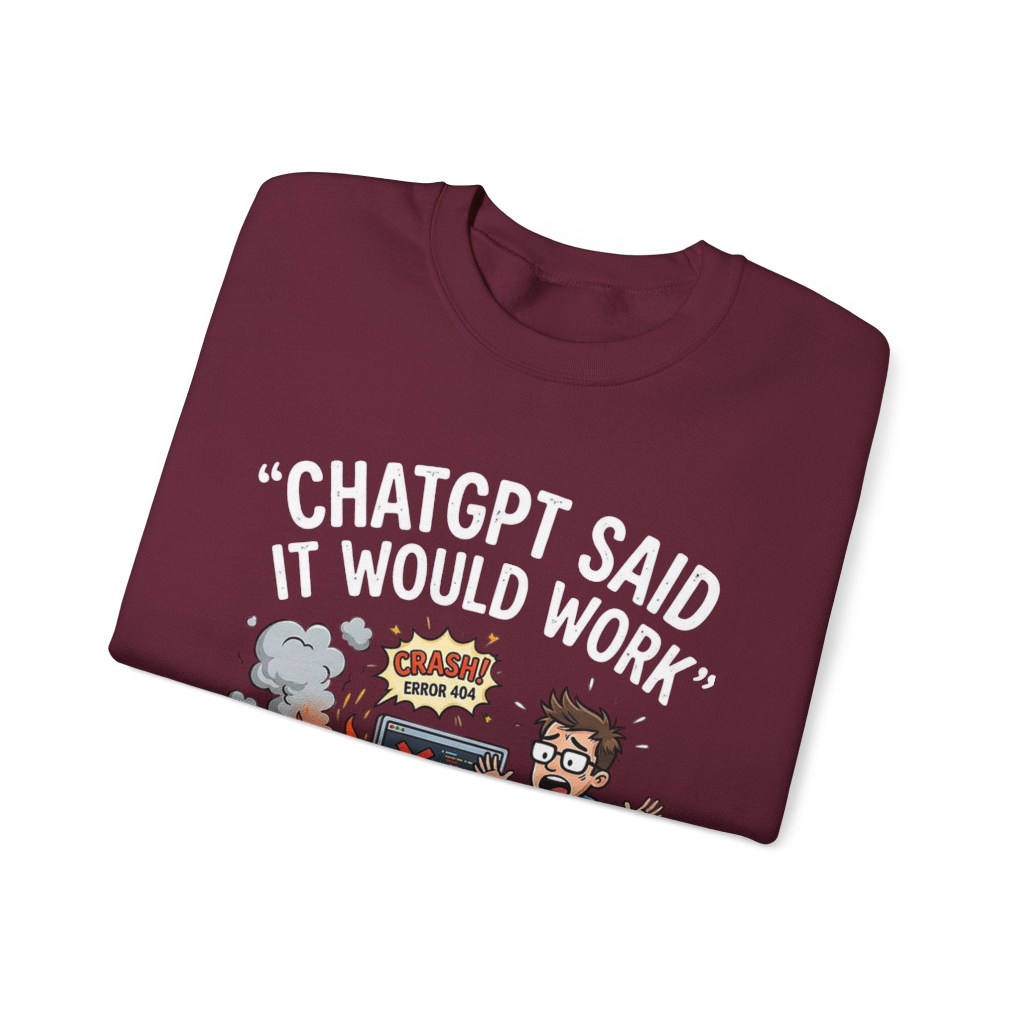 "ChatGPT Said It Would Work" Funny Programmer Tech Support Sweatshirt