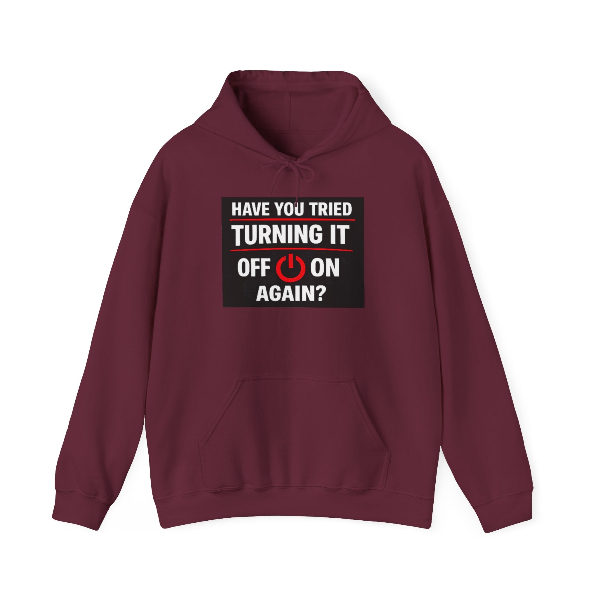 "Have You Tried Turning It Off On Again?" Tech Support Funny Hoodie
