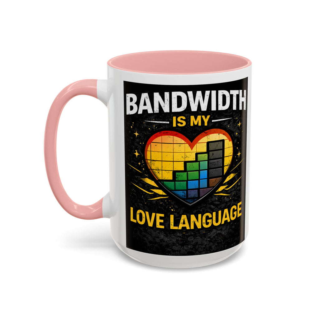 "Bandwidth is my Love Language" IT Humor Accent Coffee Mug (11, 15oz)