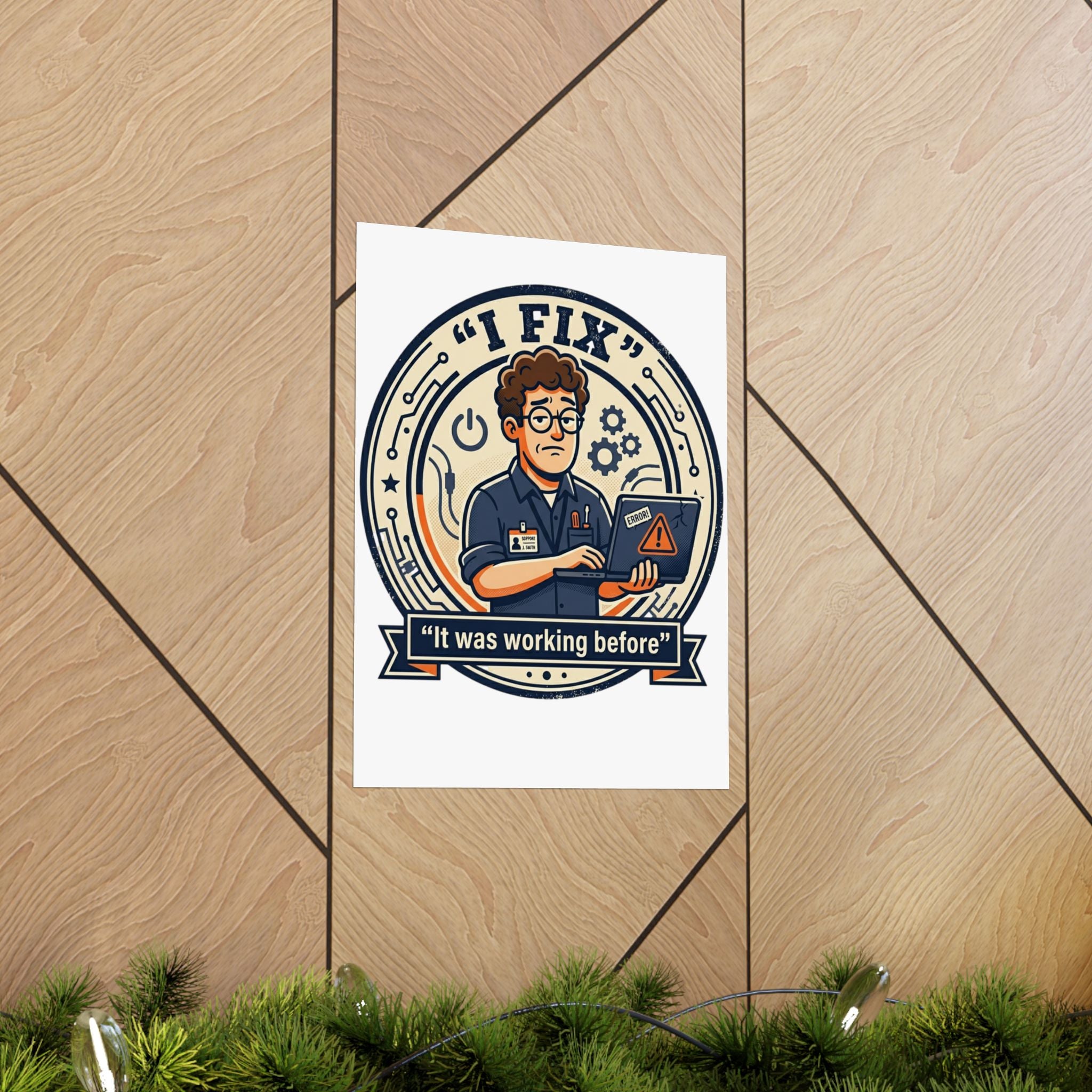 "I Fix: It Worked Before" Tech Humor Funny IT Matte Vertical Posters