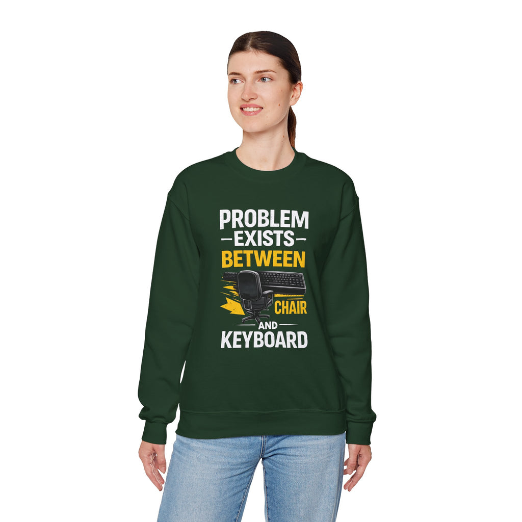 "Problem Exists Between Chair and Keyboard" Graphic Crewneck Sweatshirt