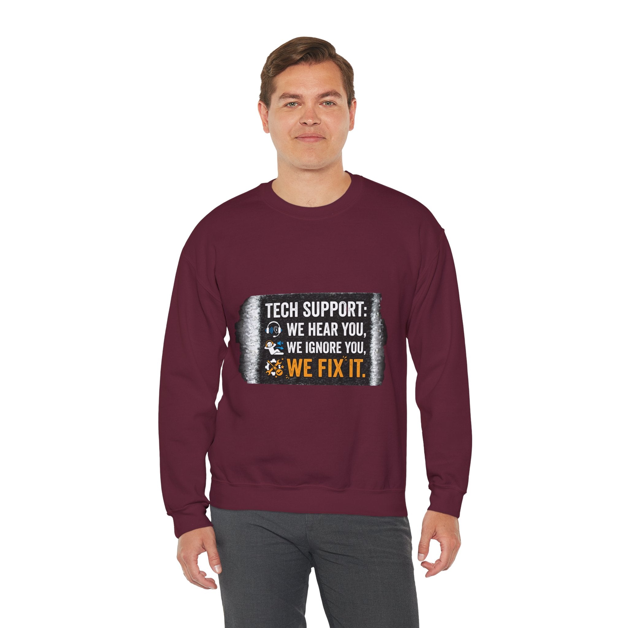 "Tech Support: We Hear You, We Ignore You, We Fix It" Tech Support Humor Crewneck Sweatshirt
