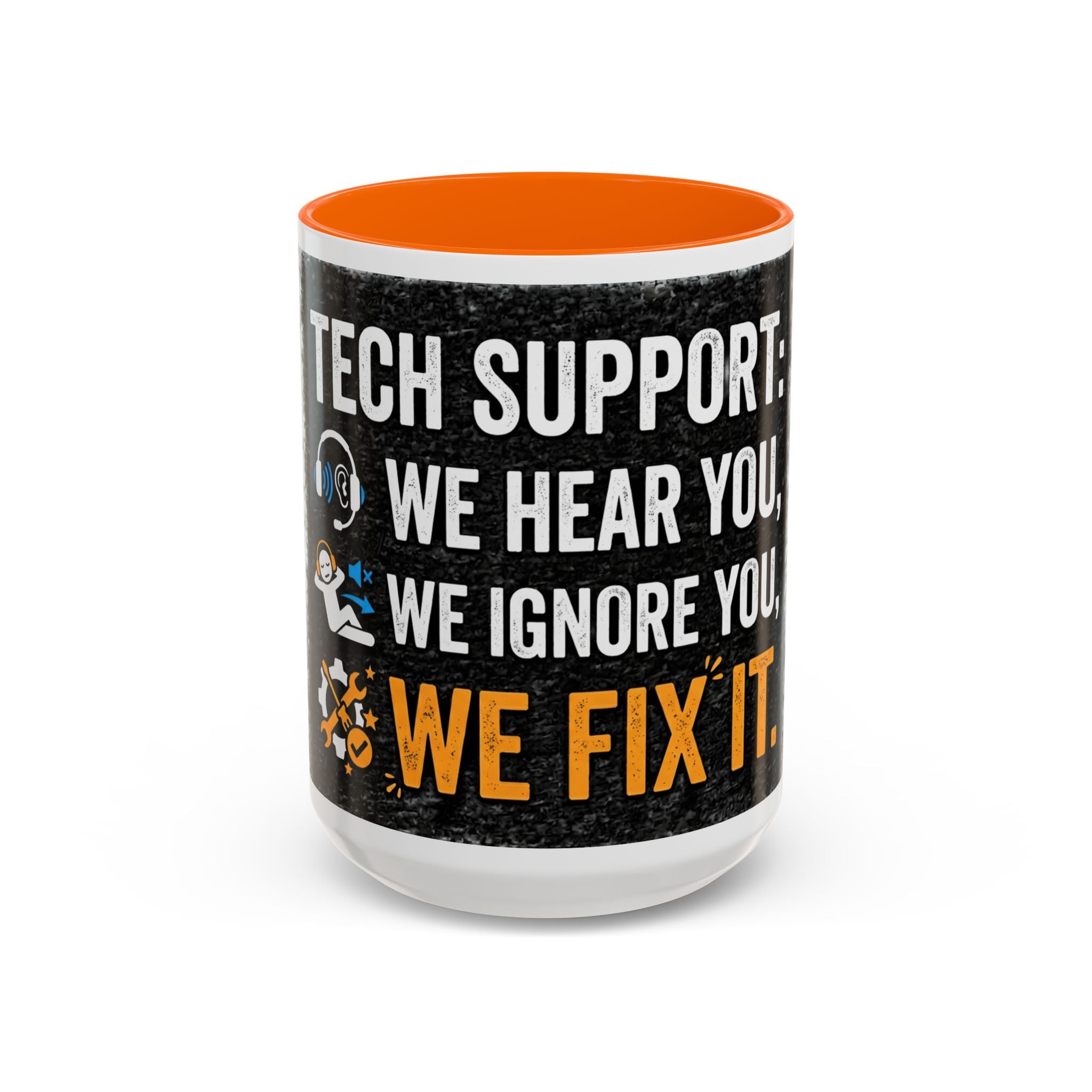 “Tech Support: We Hear You, We Ignore You, We Fix It” Funny IT Accent Mug Tech Support Humor Coffee Mug
