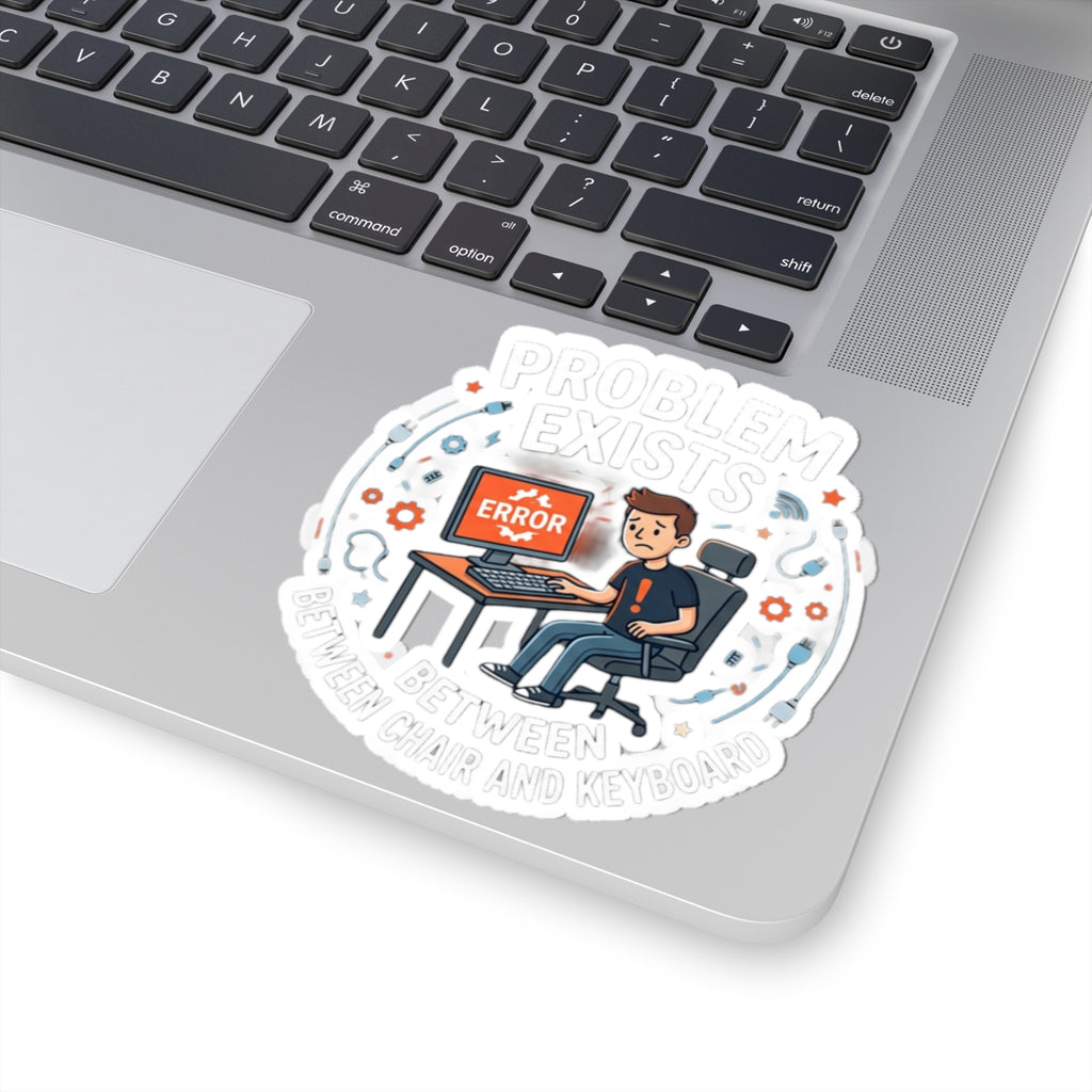"Problem Exists Between Chair and Keyboard" Tech Humor Funny IT Sticker  Cute Programmer Laptop Decal