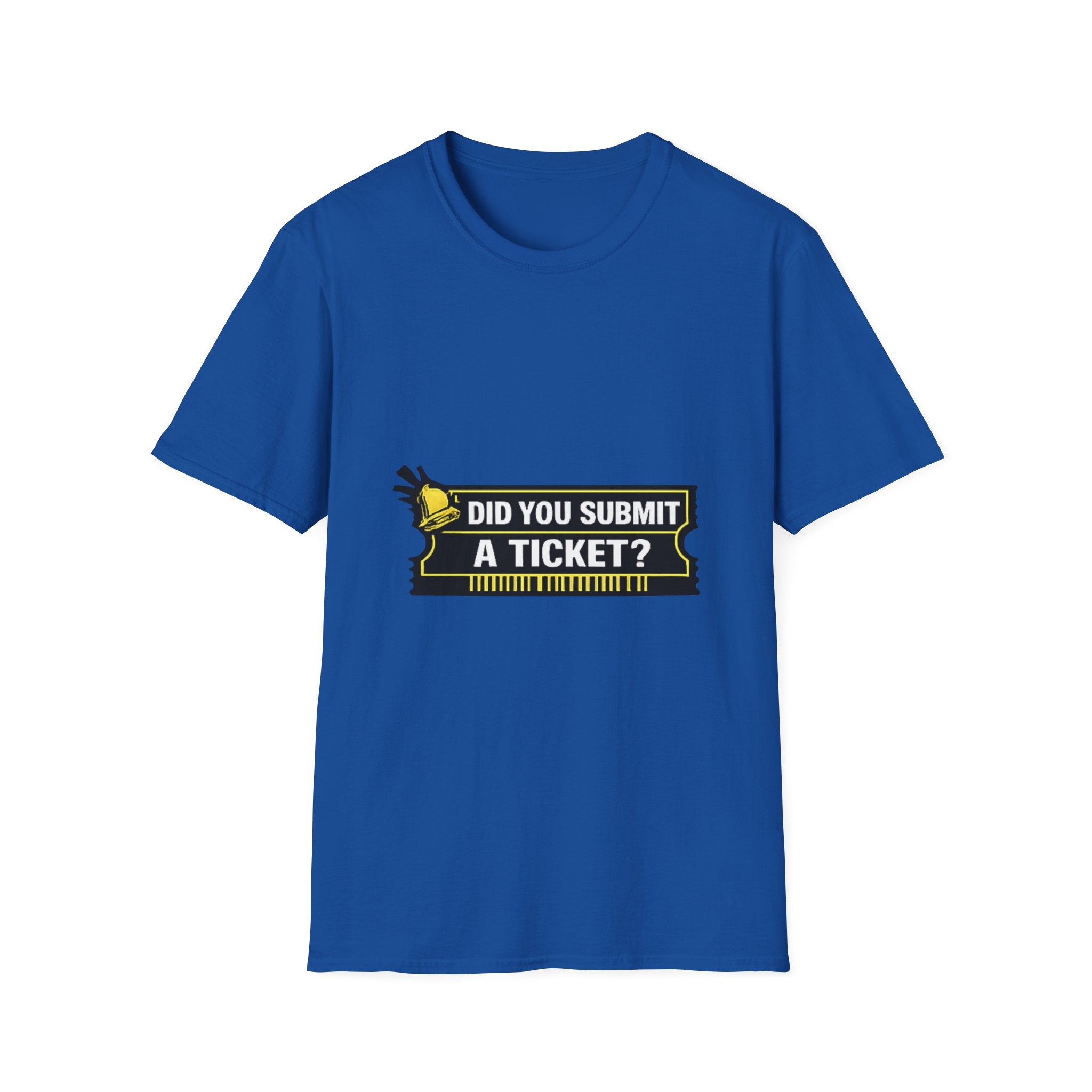 "Did You Submit a Ticket?" Funny IT T-Shirt - IT Support Helpdesk Tech Humor Tee