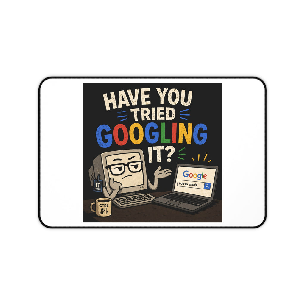 "Have You Tried Googling It?" Tech Humor Desk Mat – Funny IT Computer Mouse Pad