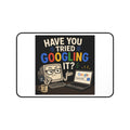 "Have You Tried Googling It?" Tech Humor Desk Mat – Funny IT Computer Mouse Pad