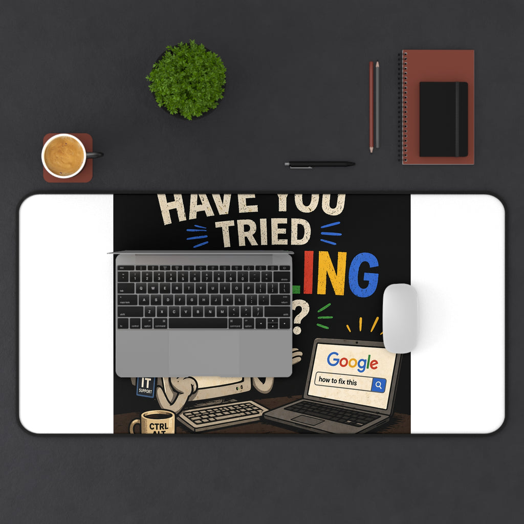 "Have You Tried Googling It?" Tech Humor Desk Mat – Funny IT Computer Mouse Pad
