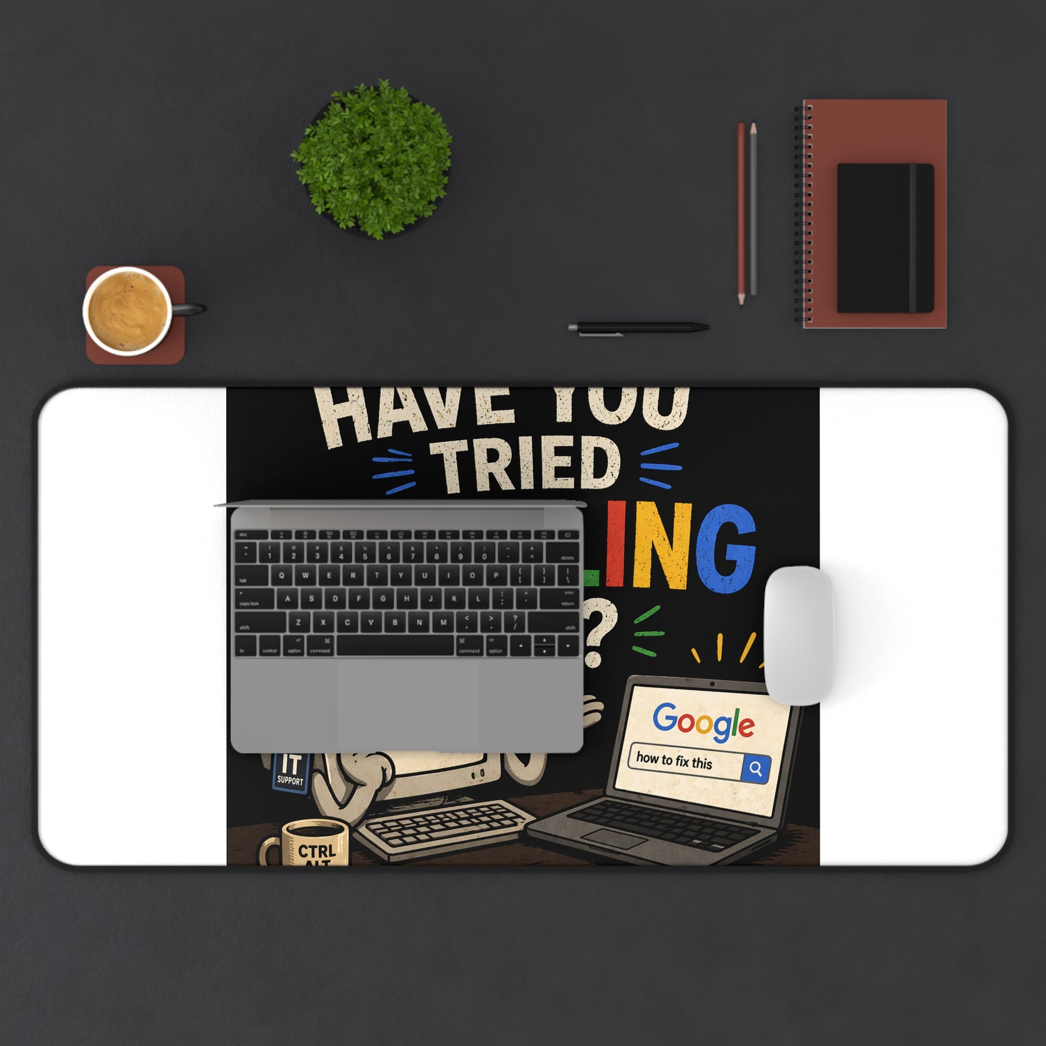 "Have You Tried Googling It?" Tech Humor Desk Mat – Funny IT Computer Mouse Pad