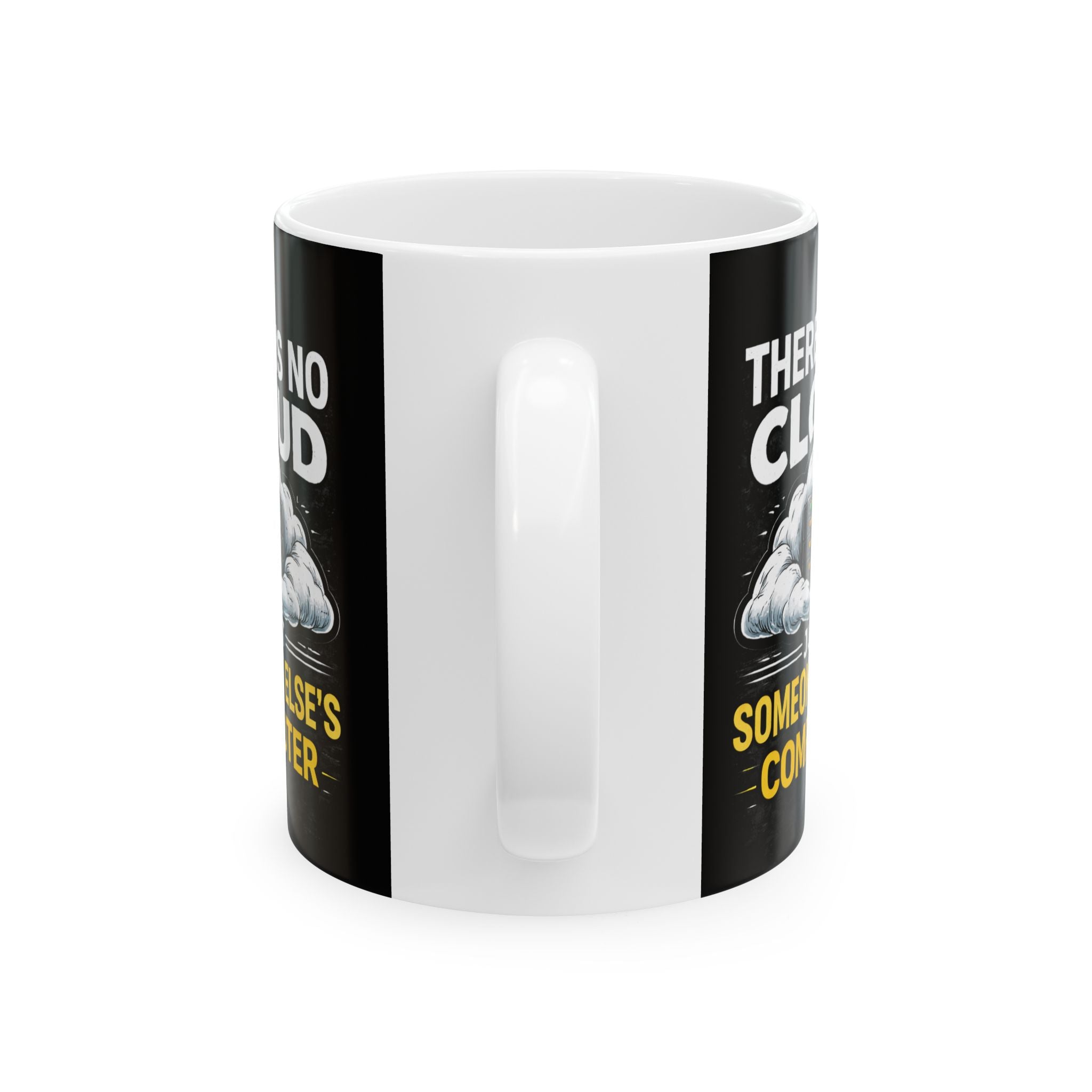 "There is No Cloud, Just Someone Else's Computer" IT Humor Ceramic Mug, (11oz, 15oz)