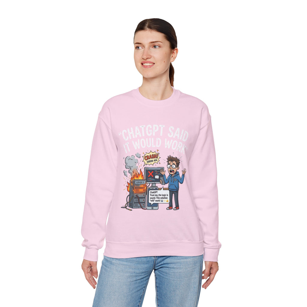 "ChatGPT Said It Would Work" Funny Programmer Tech Support Sweatshirt