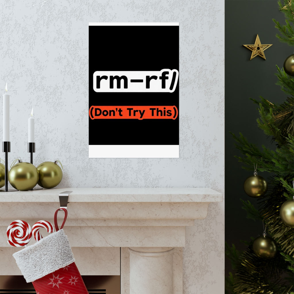"rm -rf/ (Don't Try This)" Funny IT Tech Humor Matte Vertical Posters