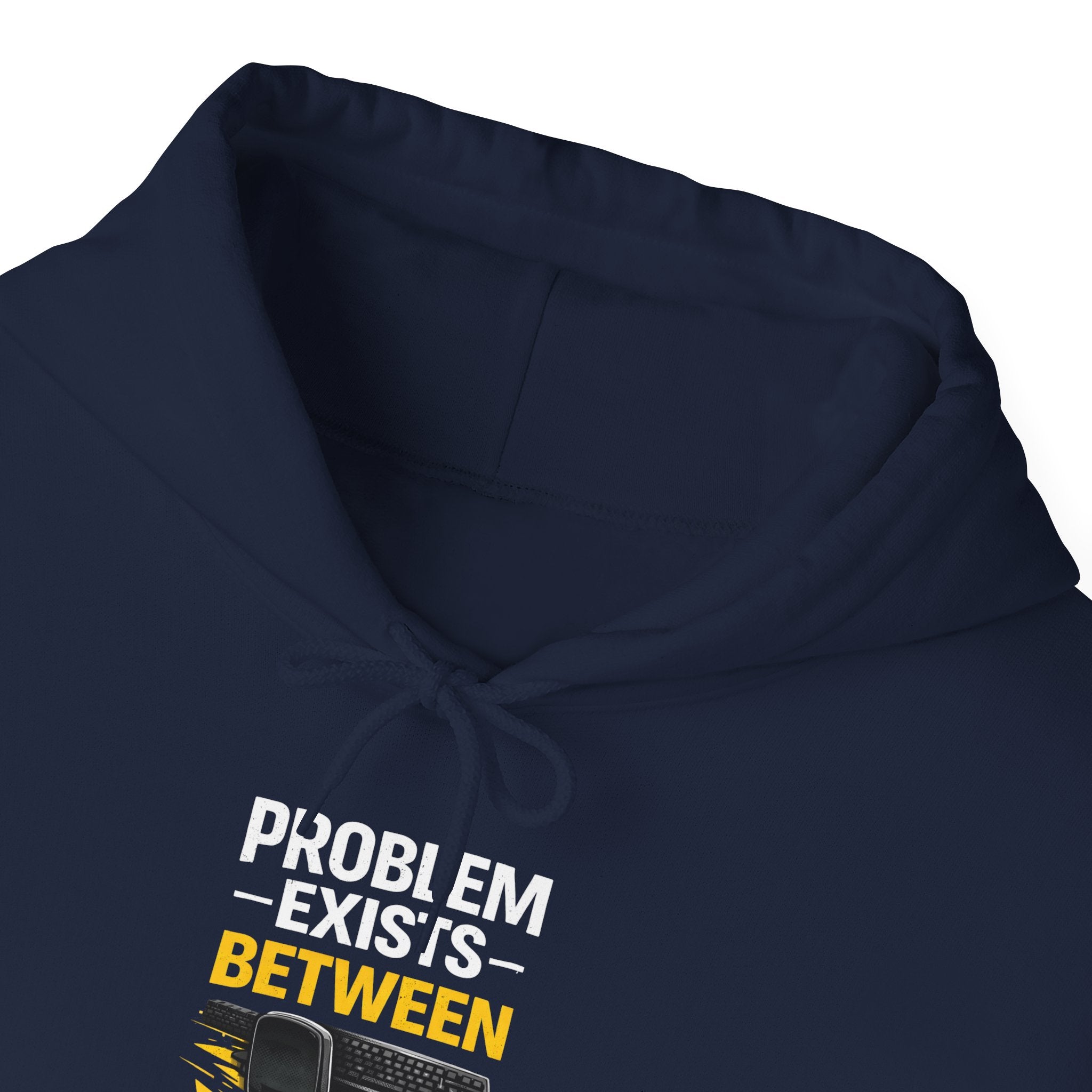 "Problem Exists Between Chair and Keyboard" — Funny IT Programmer Hoodie