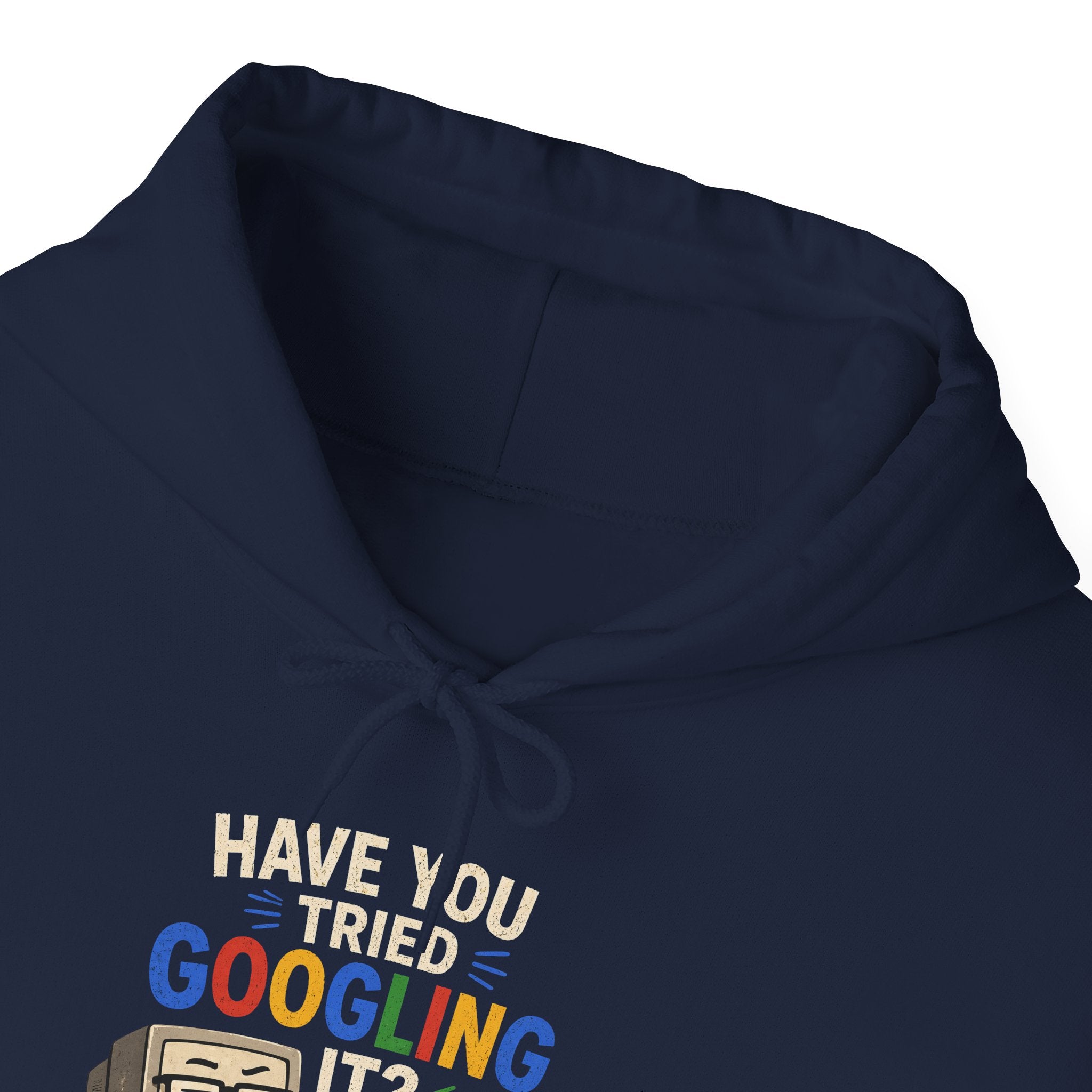 "Have You Tried Googling It?" Funny Tech Support Hoodie