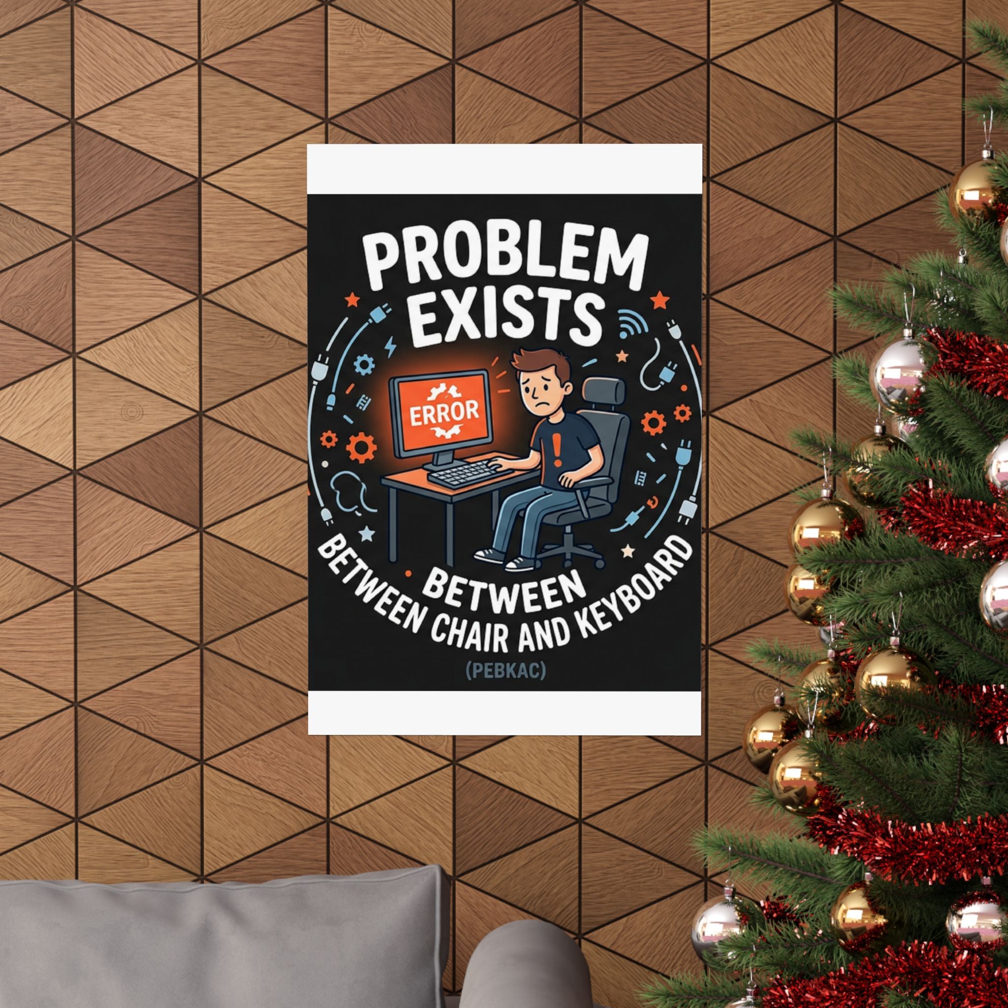"Problem Exists Between Chair & Keyboard" Tech Humor Funny IT Matte Vertical Posters