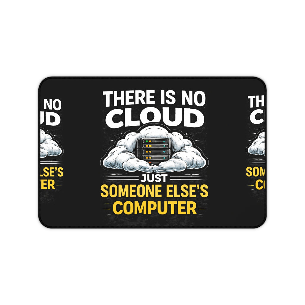 "There Is No Cloud, Just Someone Else's Computer" Tech Humor Desk Mat Funny IT Mouse Pad