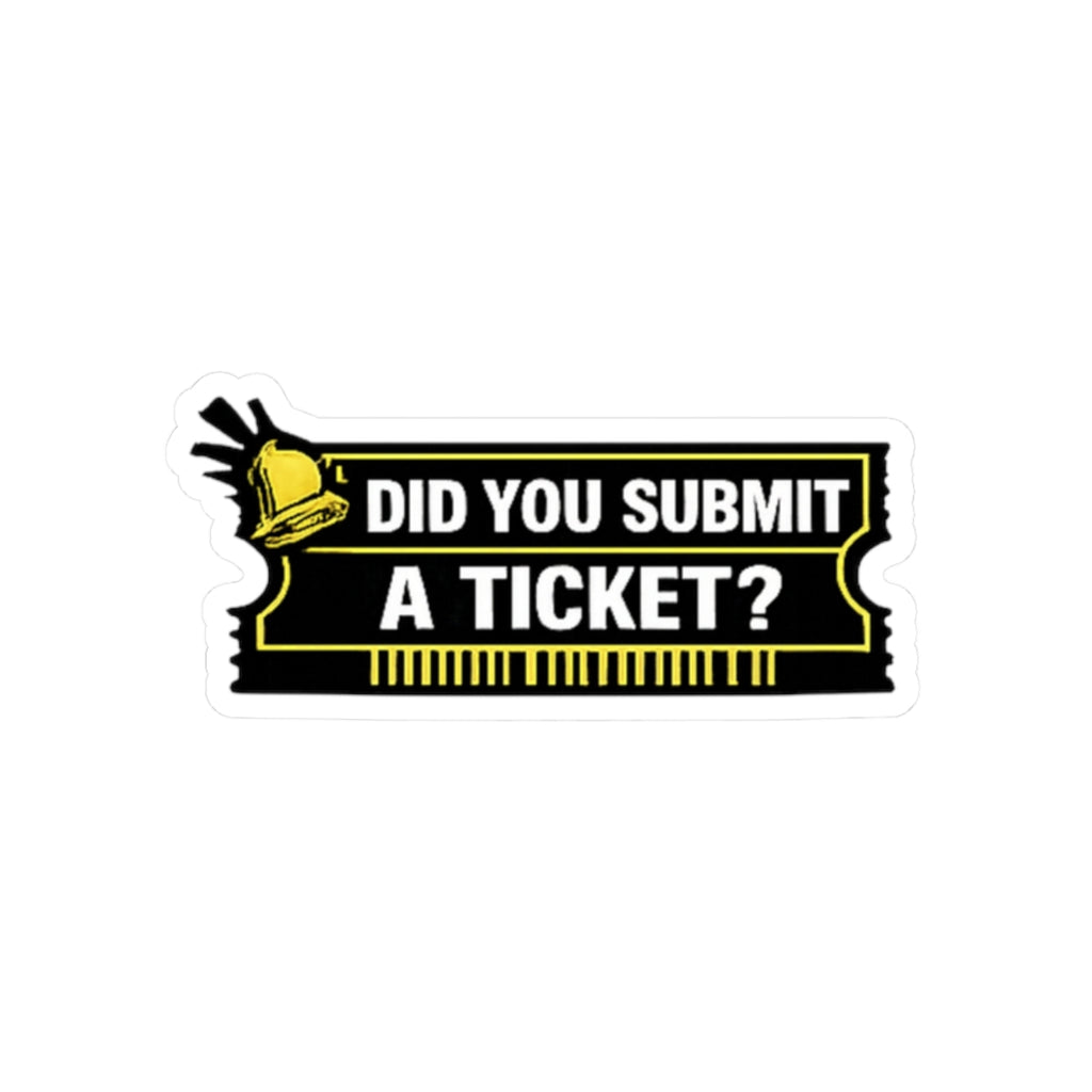 "Did You Submit a Ticket?" IT Helpdesk Funny Laptop Sticker Tech Humor