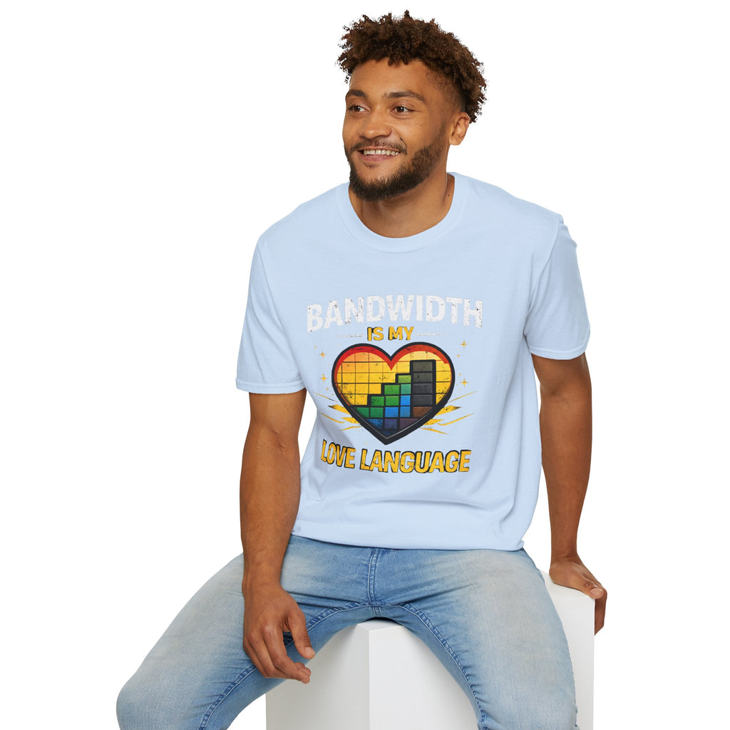 "Bandwidth Is My Love Language" Funny IT Tech Humor T-Shirt