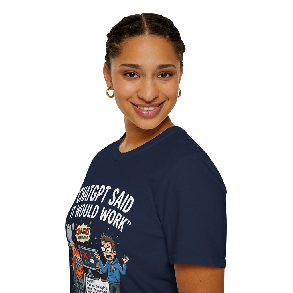 "ChatGPT Said It Would Work" Funny IT T-Shirt — Programmer Tech Humor AI Fail Tee