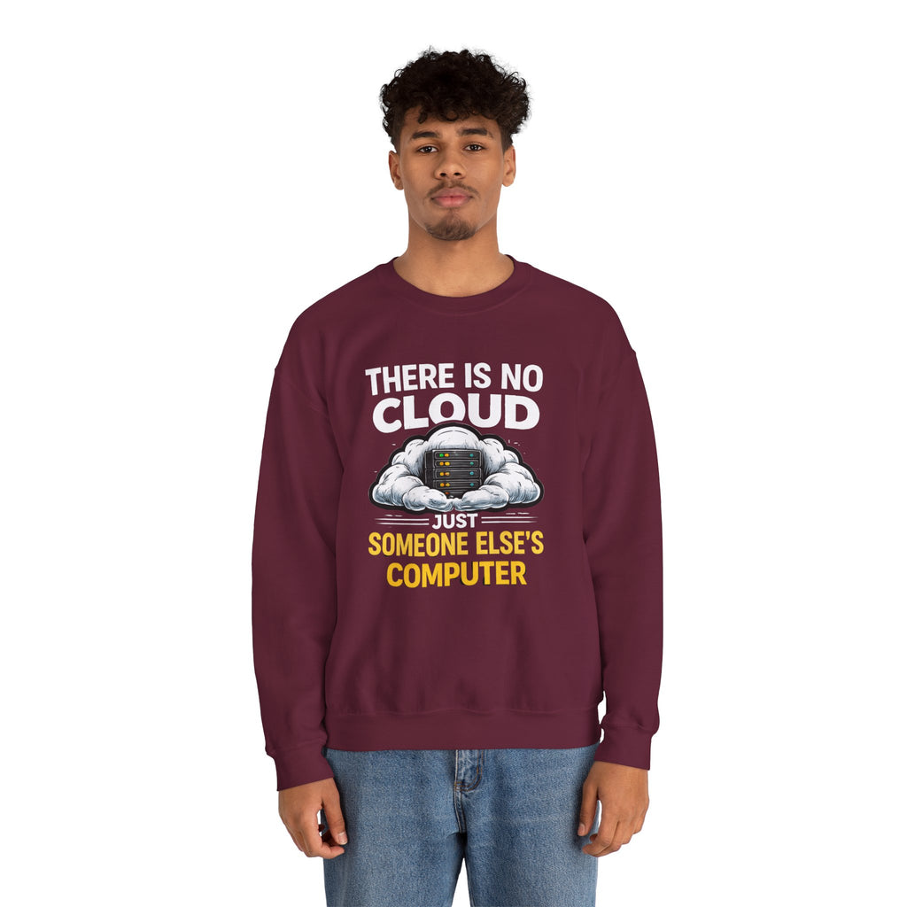 "There Is No Cloud, Just Someone Else's Computer" Tech Humor Crewneck Sweatshirt