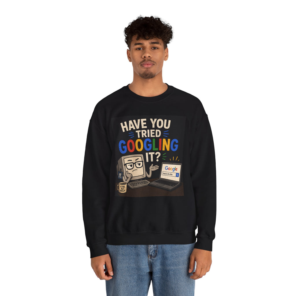 "Have You Tried Googling It?" Funny Tech Geek Graphic Crewneck Sweatshirt